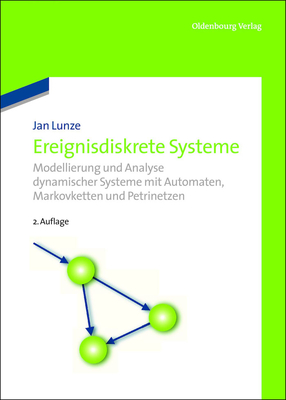 Ereignisdiskrete Systeme: Modellierung Und Analyse Dynamischer Systeme Mit Automaten, Markovketten Und Petrinetzen - Lunze, Jan