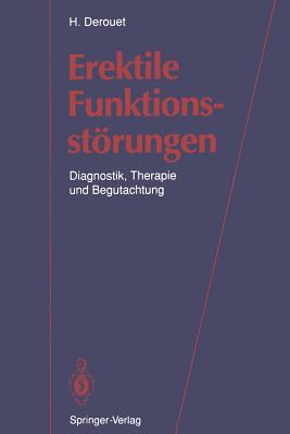 Erektile Funktionsstrungen: Diagnostik, Therapie Und Begutachtung - Alloussi, S, and Derouet, Harry, and Ziegler, M (Foreword by)