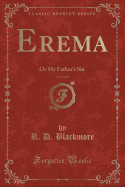 Erema, Vol. 1 of 3: Or My Father's Sin (Classic Reprint)