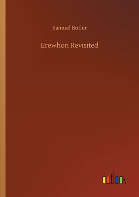 Erewhon Revisited - Butler, Samuel