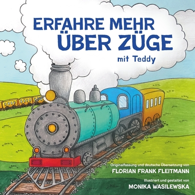 Erfahre mehr ?ber Z?ge mit Teddy - Wasilewska, Monika (Illustrator), and Fleitmann, Florian Frank