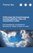 Erfahrungen des Zusammenhangs zwischen gttlicher Liebe und menschlichem Leiden: Eine biographische und theologische Befragung der heiligen Therese von Lisieux