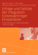 Erfolge Und Defizite Der Integration Turkeistammiger Einwanderer: Entwicklung Der Lebenssituation 1999 Bis 2008