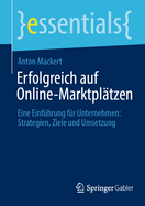 Erfolgreich auf Online-Marktpl?tzen: Eine Einf?hrung f?r Unternehmen: Strategien, Ziele und Umsetzung