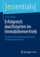 Erfolgreich durchstarten im Immobilienvertrieb: Bewhrte Bauanleitungen fr starke Vertriebsunternehmen
