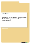 Erfolgreich im Beruf, nicht nur eine Sache der Ausbildung sondern auch der Persnlichkeit?