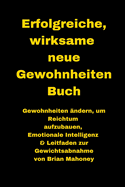 Erfolgreiche, wirksame neue Gewohnheiten Buch: Gewohnheiten ?ndern, um Reichtum aufzubauen, Emotionale Intelligenz & Leitfaden zur Gewichtsabnahme