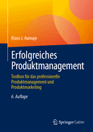 Erfolgreiches Produktmanagement: Toolbox F?r Das Professionelle Produktmanagement Und Produktmarketing