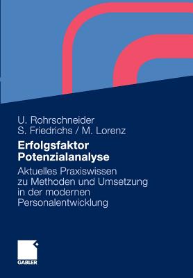 Erfolgsfaktor Potenzialanalyse: Aktuelles Praxiswissen Zu Methoden Und Umsetzung in Der Modernen Personalentwicklung - Rohrschneider, Uta, and Friedrichs, Sarah, and Lorenz, Michael