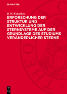 Erforschung Der Struktur Und Entwicklung Der Sternsysteme Auf Der Grundlage Des Studiums Vernderlicher Sterne