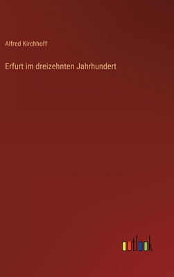 Erfurt im dreizehnten Jahrhundert - Kirchhoff, Alfred