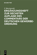 Ergnzungsheft Zur Sechsten Auflage Des Commentars Der Deutschen Gewerbe-Ordnung