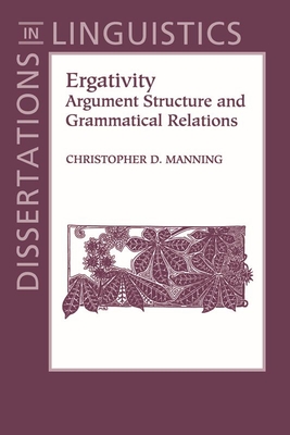 Ergativity: Argument Structure and Grammatical Relations - Manning, Christopher D