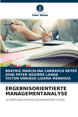 Ergebnisorientierte Managementanalyse - Carrasco Reyes, Beatriz Marcelina, and Aguirre Landa, John Peter, and Lizama Mendoza, V?ctor Enrique
