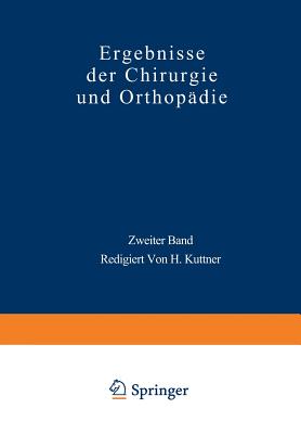 Ergebnisse Der Chirurgie Und Orthopadie: Zweiter Band - Payr, Erwin, and K?ttner, Hermann