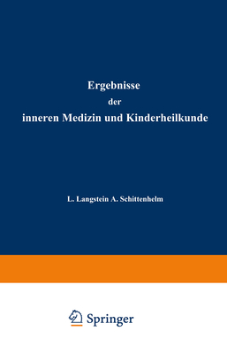 Ergebnisse Der Inneren Medizin Und Kinderheilkunde: Achtzehnter Band - Langstein, L, and Meyer, Erich, and Schittenhelm, A