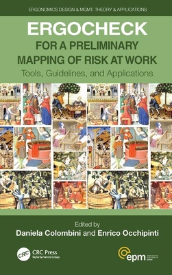 ERGOCHECK for a Preliminary Mapping of Risk at Work: Tools, Guidelines, and Applications - Colombini, Daniela (Editor), and Occhipinti, Enrico (Editor)