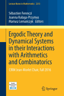 Ergodic Theory and Dynamical Systems in their Interactions with Arithmetics and Combinatorics: CIRM Jean-Morlet Chair, Fall 2016