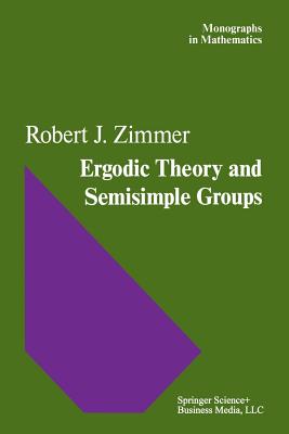 Ergodic Theory and Semisimple Groups - Zimmer, R J