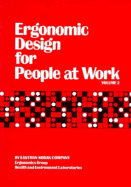 Ergonomic Design for People at Work, the Design of Jobs, Including Work Patterns, Hours of Work, Manual Materials Handling Tasks, Methods to Evaluate Job Demands, and the Physiological Basis of Work - The Ergonomics Group Health and Environmental Laboratories Eastman Kodak Company