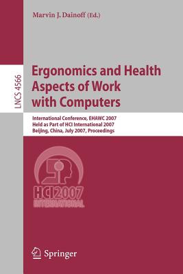 Ergonomics and Health Aspects of Work with Computers: International Conference, Ehawc 2007, Held as Part of Hci International 2007, Beijing, China, July 22-27, Proceedings - Dainoff, Marvin J (Editor)