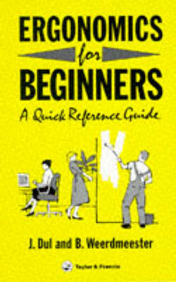 Ergonomics for Beginners: A Quick Reference Guide - Dul, Jan, and Weerdmeester, Bernard