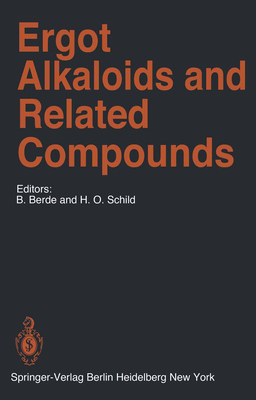 Ergot Alkaloids and Related Compounds - Berde, B (Editor), and Schild, H O (Editor)