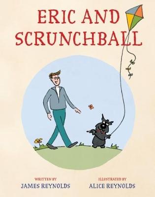 Eric and Scrunchball - Reynolds, Louise (Editor)