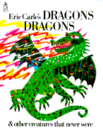 Eric Carle's Dragons, Dragons - Whipple, Laura, and Carle, Eric