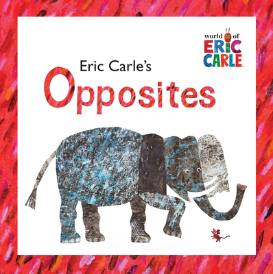 Eric Carle's Opposites - Carle, Eric
