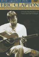 Eric Clapton: Acoustic Classics: A Step-By-Step Breakdown of Guitar Styles and Techniques - Boduch, Doug, and Clapton, Eric