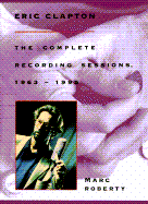 Eric Clapton: The Complete Recording Sessions
