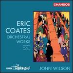 Eric Coates: Orchestral Works, Vol. 1