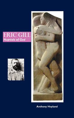 Eric Gill: Nuptials of God - Hoyland, Anthony
