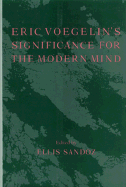 Eric Voegelin's Significance for the Modern Mind
