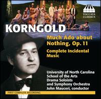 Erich Korngold: Much Ado About Nothing, Op. 11 (Complete Incidental Music) - UNCSA Symphony Orchestra; John Mauceri (conductor)