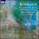 Erich Korngold: The Complete Music for Violin & Piano