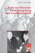 Erich Von Manstein: Vernichtungskrieg Und Geschichtspolitik: 2. Auflage