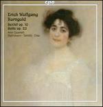 Erich Wolfgang Korngold: Sextet Op. 10; Suite Op. 23