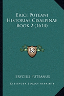 Erici Puteani Historiae Cisalpinae Book 2 (1614)