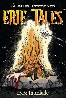 Erie Tales 15.5: Interlude - Cieslak, Michael (Editor), and Rathburg, W K, and Bolt, Melanie