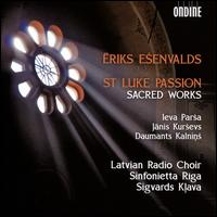 Eriks E?envalds: St. Luke Passion; Sacred Works - Aleksandrs Maijers (recorder); Aleksandrs Maijers (jaw harp); Daumants Kalnins (baritone); Ferijs Millers (percussion);...