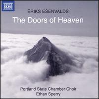 Eriks Esenvalds: The Doors of Heaven - Adam Ramaley (vocals); Alex Habecker (vocals); Bryanna West (soprano); Emmalyn Fox (soprano); Emmalyn Fox (vocals);...