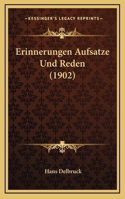 Erinnerungen Aufsatze Und Reden (1902) - Delbruck, Hans