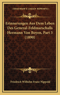 Erinnerungen Aus Dem Leben Des General-Feldmarschalls Hermann Von Boyen, Part 3 (1890)