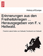 Erinnerungen Aus Den Freiheitskriegen ... Herausgegeben Von F. V. Hellwald.