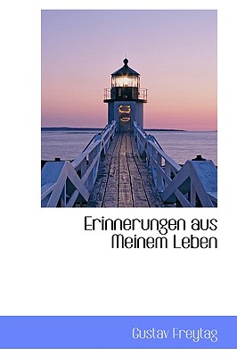 Erinnerungen Aus Meinem Leben - Freytag, Gustav