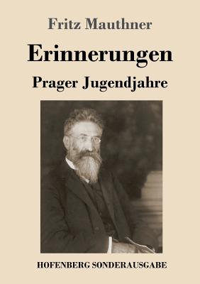 Erinnerungen: Prager Jugendjahre - Mauthner, Fritz