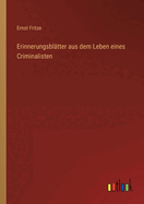 Erinnerungsbl?tter aus dem Leben eines Criminalisten