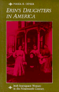 Erin's Daughters in America: Irish Immigrant Women in the Nineteenth Century